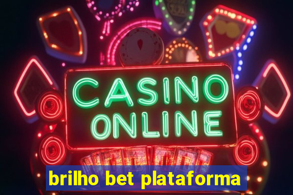 brilho bet plataforma